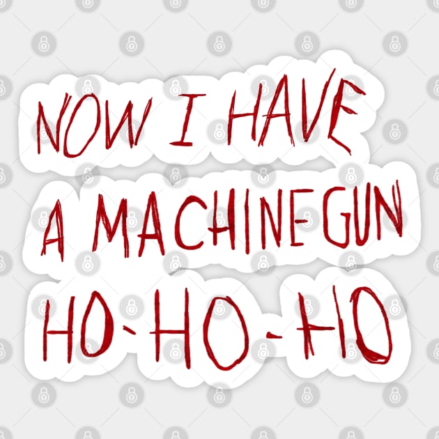 Now I Have a Machine Gun Ho Ho Ho Sticker by carcinojen